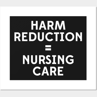 Harm Reduction = Nursing Care Posters and Art